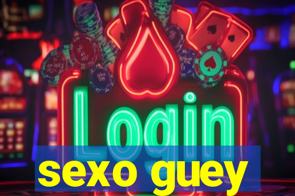 sexo guey